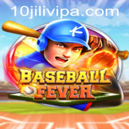 BaseballFever: Dive into the Exciting World of 10JILI VIP