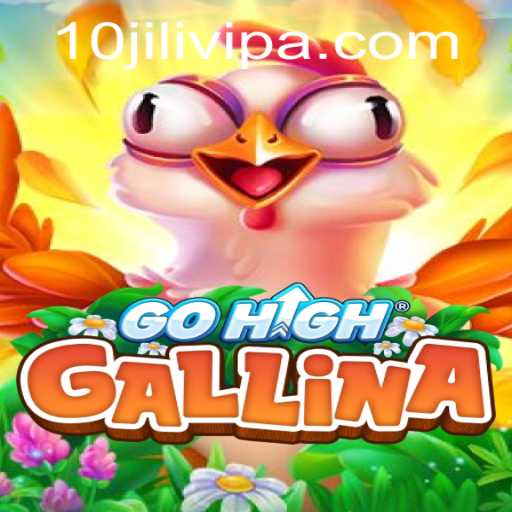Exploring the Thrilling World of GoHighGallina: An In-Depth Guide with 10JILI VIP Insights