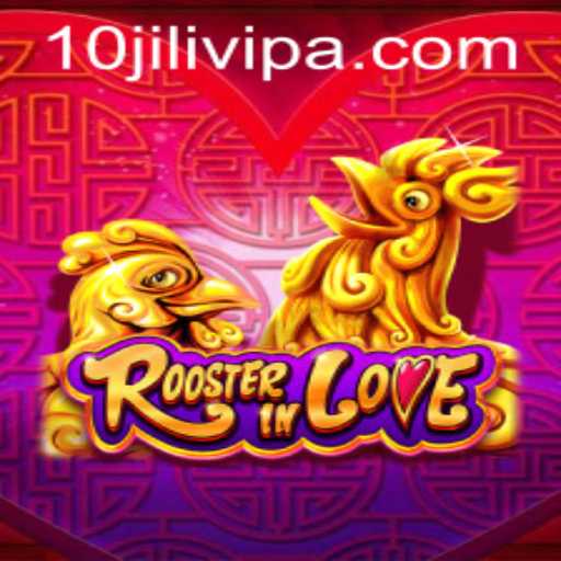 RoosterInLove: A Unique Gaming Experience with 10JILI VIP Features